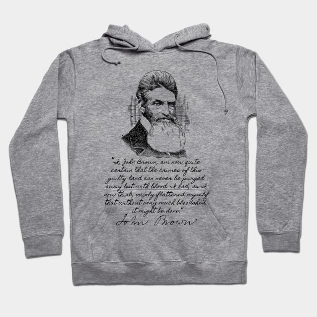 John Brown's Last Words - Abolitionist, Harpers Ferry, Historical Hoodie by SpaceDogLaika